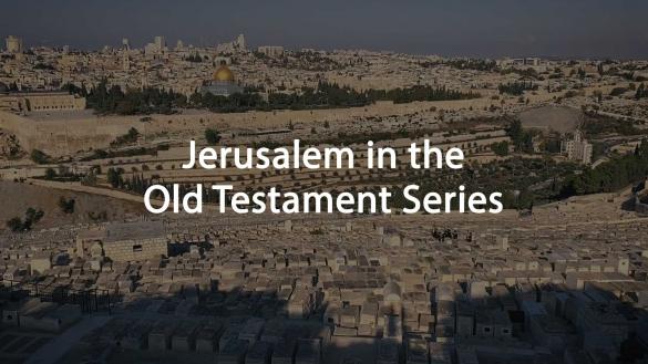 Bible Trek – Jerusalem in the Old Testament Series