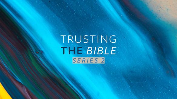 Trusting the Bible – Series 2