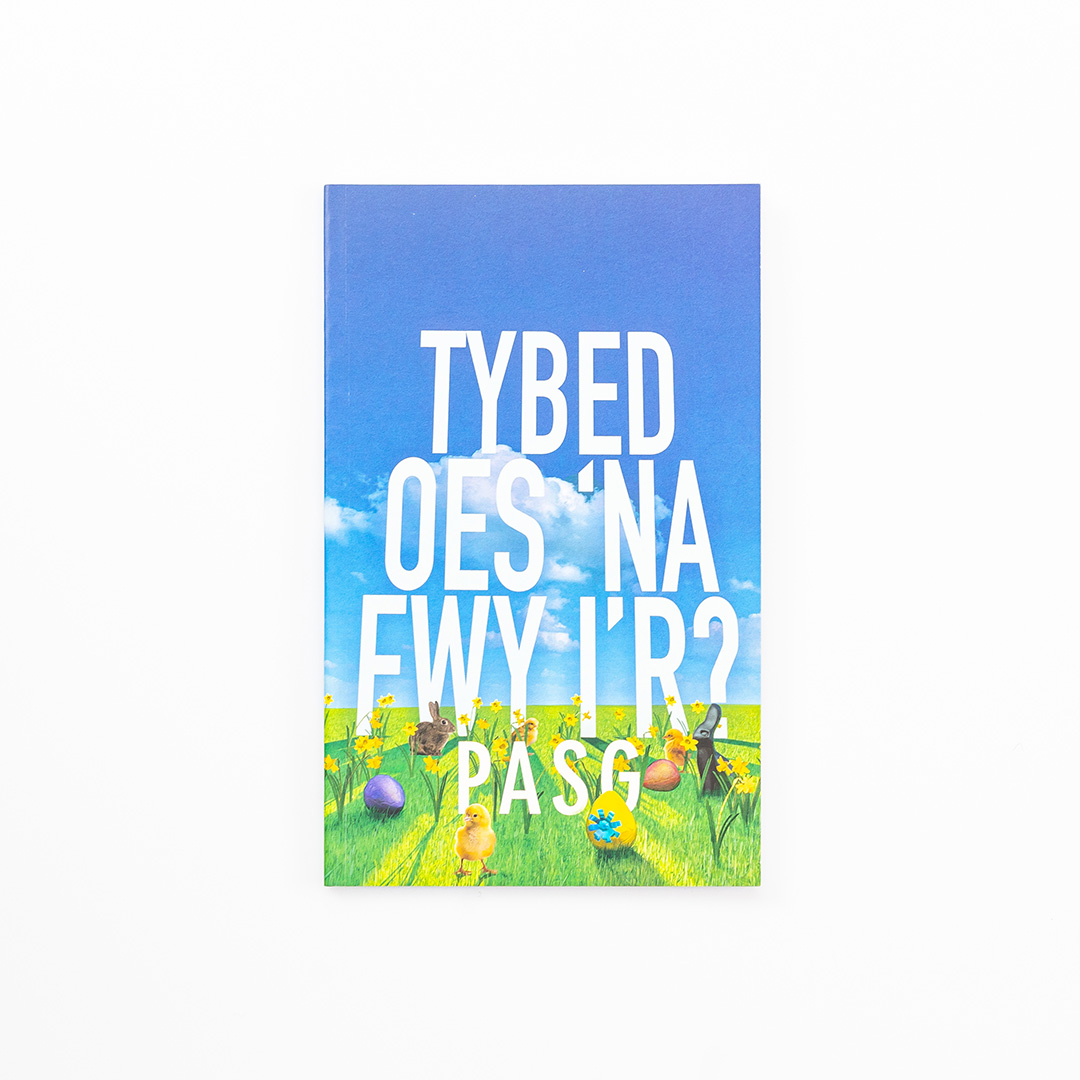 Tybed Oes ‘na Fwy i’r Pasg? – Might There Be More to Easter? (Welsh edition)