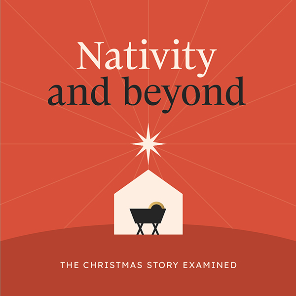 Nativity and Beyond: The Christmas Story Examined