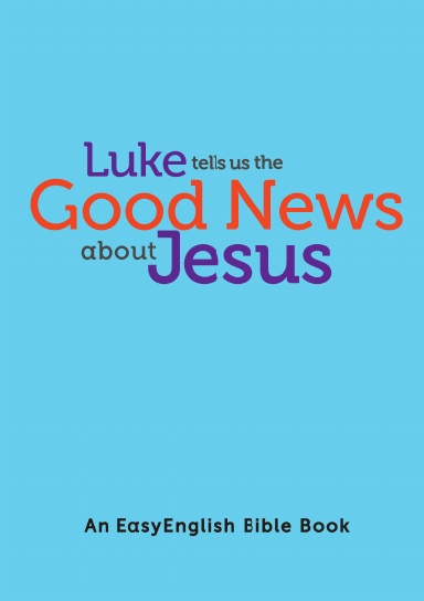 Luke tells us the Good News about Jesus (EasyEnglish)